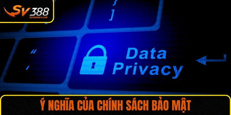 Ý nghĩa của chính sách bảo mật