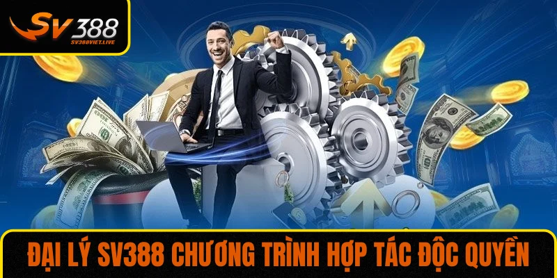 Đại lý SV388 chương trình hợp tác độc quyền