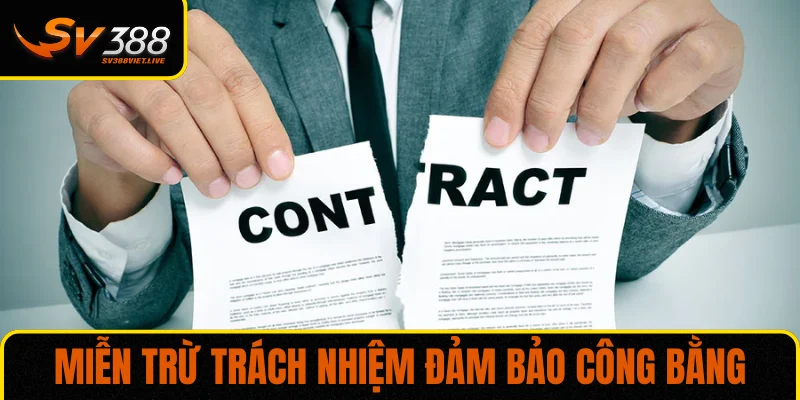 Miễn trừ trách nhiệm đảm bảo sân chơi công bằng