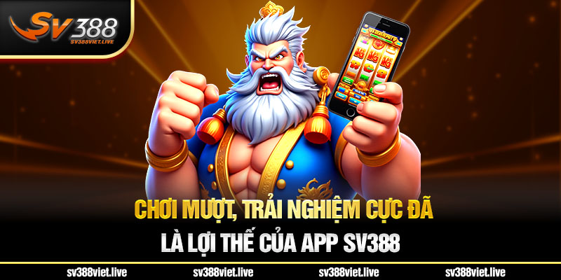 Mượt mà toàn diện luôn là lợi thế của việc tải app