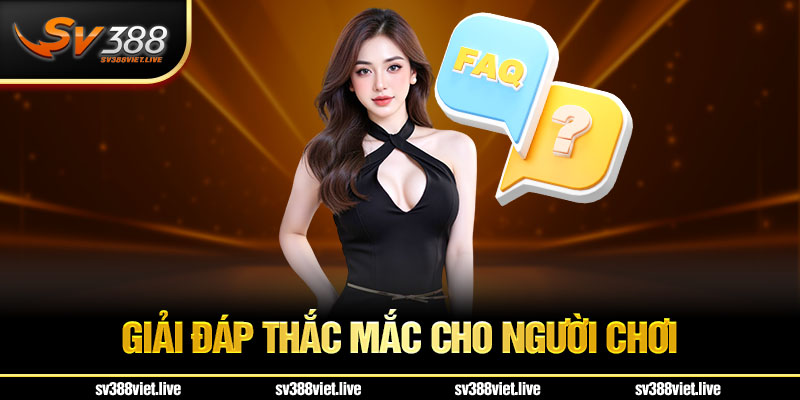 Giải đáp thắc mắc cho người chơi