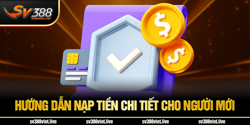 Chi tiết cách nạp tiền SV388